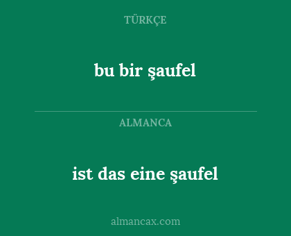 ist das eine şaufel - bu bir şaufel