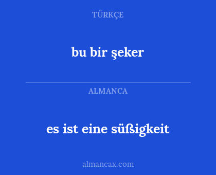 es ist eine süßigkeit - bu bir şeker