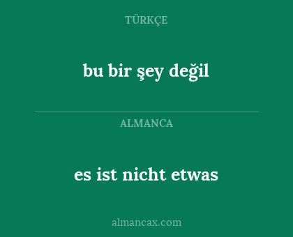 bu bir şey değil - es ist nicht etwas