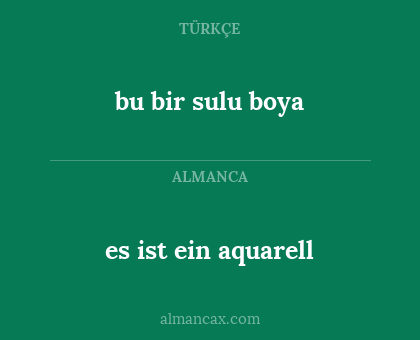 es ist ein aquarell - bu bir sulu boya