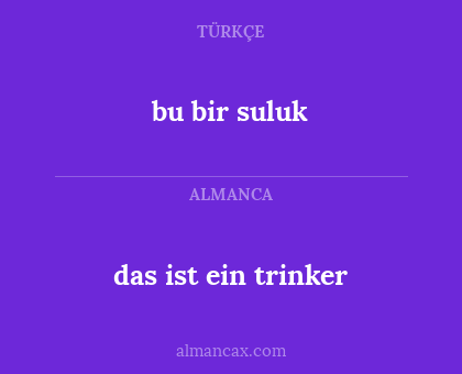das ist ein trinker - bu bir suluk