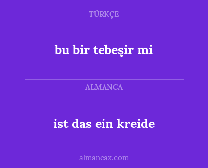 ist das ein kreide - bu bir tebeşir mi