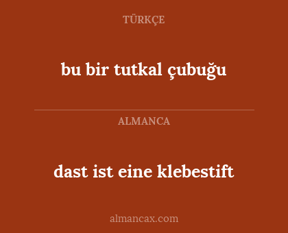 dast ist eine klebestift - bu bir tutkal çubuğu