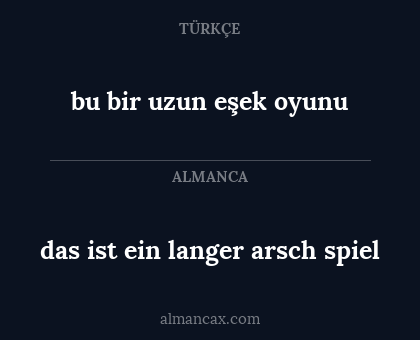 das ist ein langer arsch spiel - bu bir uzun eşek oyunu