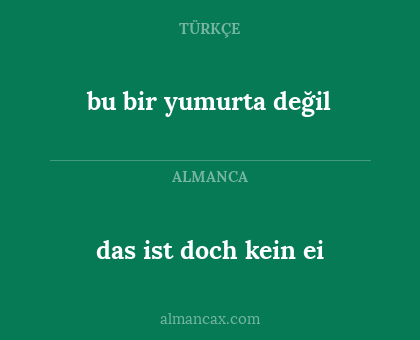 das ist doch kein ei - bu bir yumurta değil