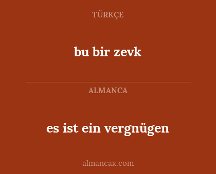 bu bir zevk - es ist ein vergnügen