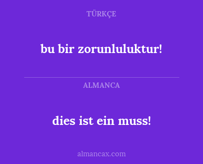 dies ist ein muss! - bu bir zorunluluktur!