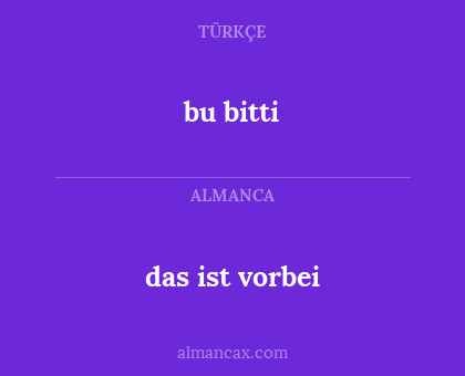bu bitti - das ist vorbei