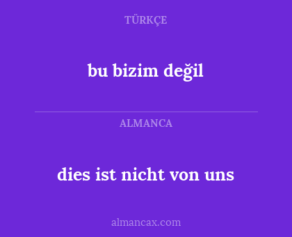 bu bizim değil - dies ist nicht von uns