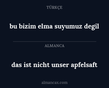 das ist nicht unser apfelsaft - bu bizim elma suyumuz degil