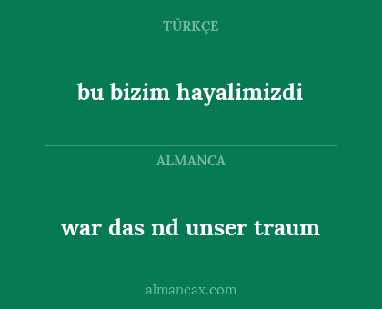 war das nd unser traum - bu bizim hayalimizdi