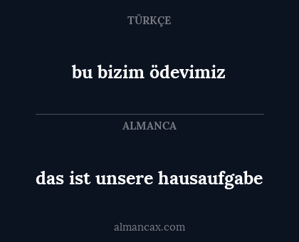 bu bizim ödevimiz - das ist unsere hausaufgabe