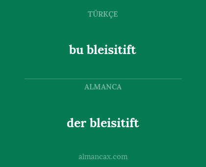 bu bleisitift - der bleisitift