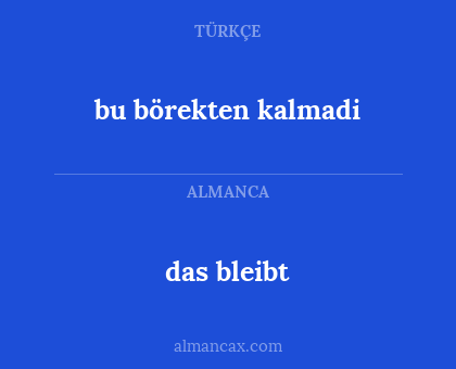 bu börekten kalmadi - das bleibt