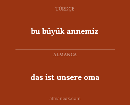 das ist unsere oma - bu büyük annemiz