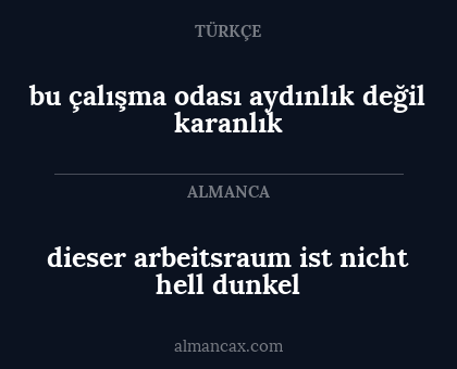 bu çalışma odası aydınlık değil karanlık - dieser arbeitsraum ist nicht hell dunkel