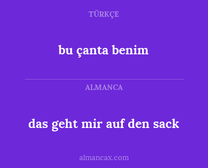 bu çanta benim - das geht mir auf den sack