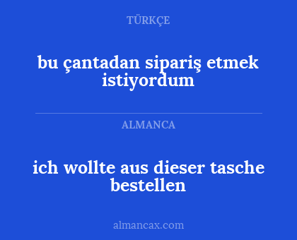 bu çantadan sipariş etmek istiyordum - ich wollte aus dieser tasche bestellen