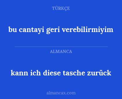 bu cantayi geri verebilirmiyim - kann ich diese tasche zurück