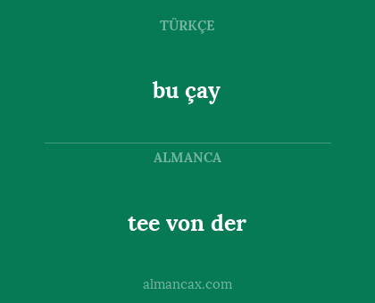bu çay - tee von der