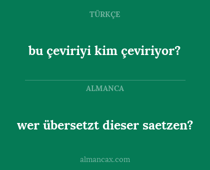 bu çeviriyi kim çeviriyor? - wer übersetzt dieser saetzen?