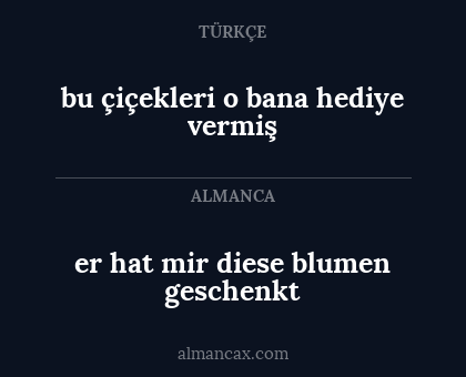 er hat mir diese blumen geschenkt - bu çiçekleri o bana hediye vermiş
