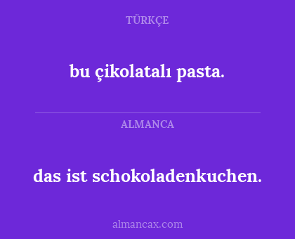 bu çikolatalı pasta. - das ist schokoladenkuchen.