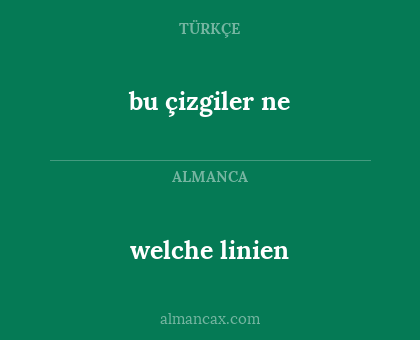 welche linien - bu çizgiler ne