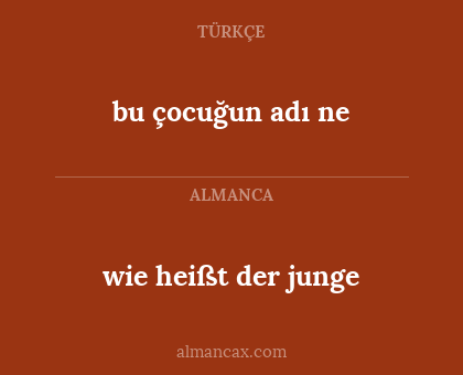 wie heißt der junge - bu çocuğun adı ne