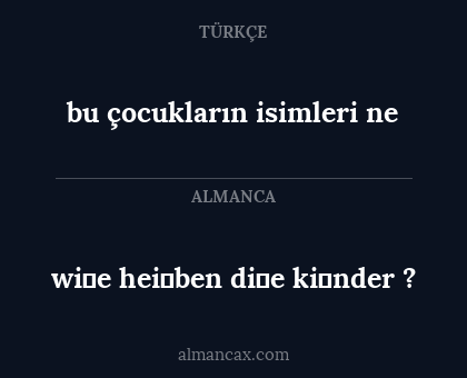 bu çocukların isimleri ne - wi̇e hei̇ben di̇e ki̇nder ?