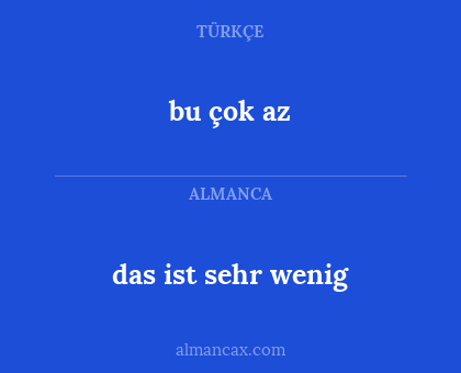 bu çok az - das ist sehr wenig