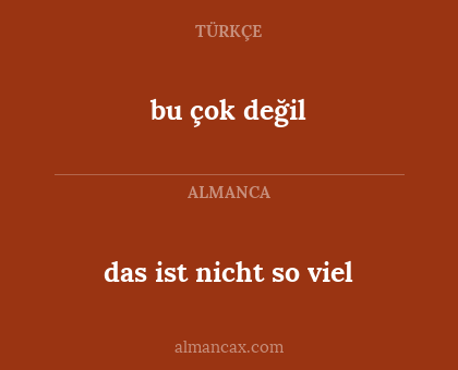 bu çok değil - das ist nicht so viel
