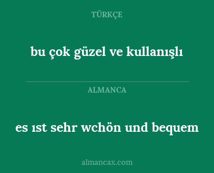 bu çok güzel ve kullanışlı - es ıst sehr wchön und bequem