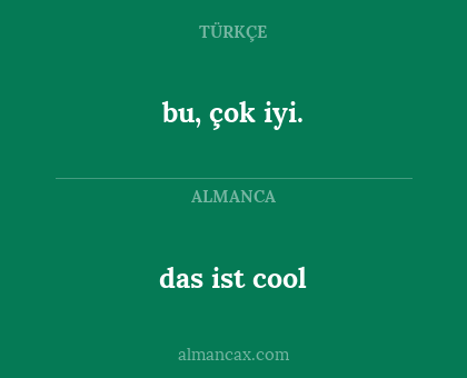 bu, çok iyi. - das ist cool