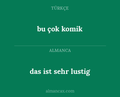 das ist sehr lustig - bu çok komik