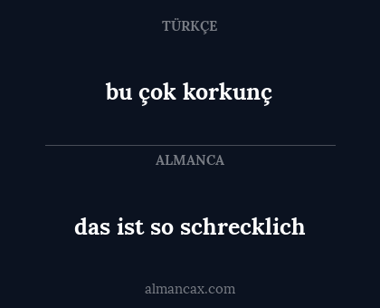 das ist so schrecklich - bu çok korkunç