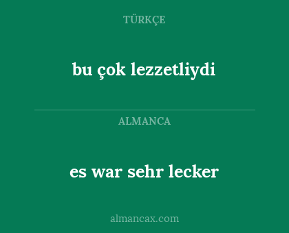 bu çok lezzetliydi - es war sehr lecker