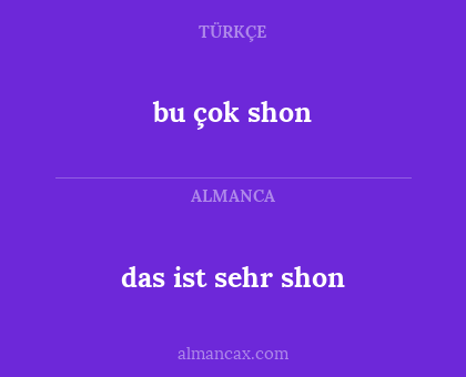 bu çok shon - das ist sehr shon