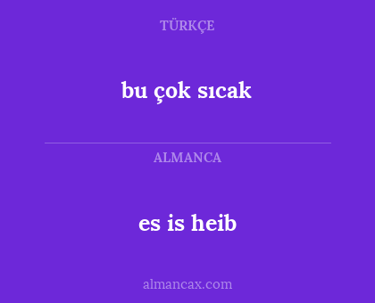 bu çok sıcak - es is heib