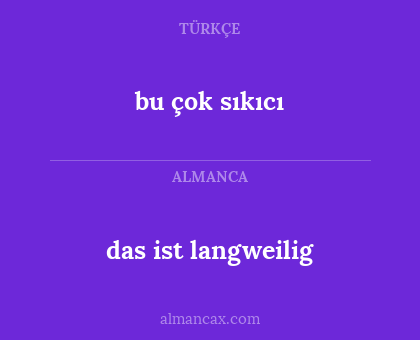 das ist langweilig - bu çok sıkıcı