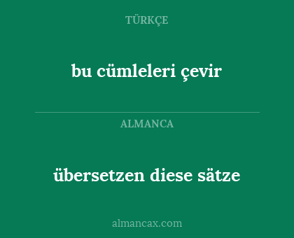 übersetzen diese sätze - bu cümleleri çevir