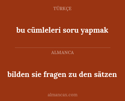 bilden sie fragen zu den sätzen - bu cümleleri soru yapmak