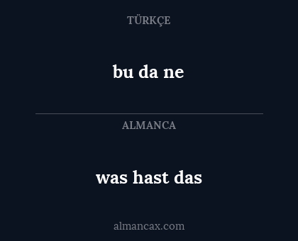 bu da ne - was hast das