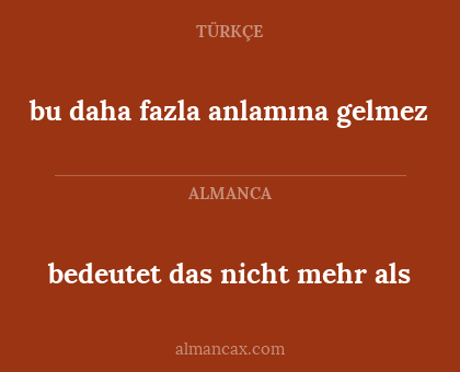 bedeutet das nicht mehr als - bu daha fazla anlamına gelmez