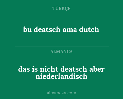 das is nicht deatsch aber niederlandisch - bu deatsch ama dutch