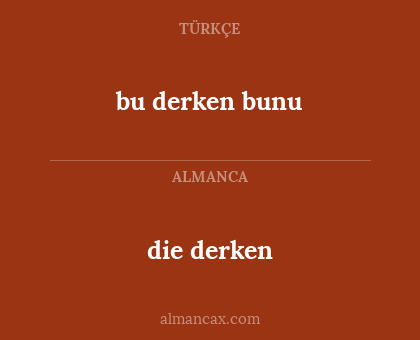 bu derken bunu - die derken