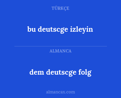 bu deutscge izleyin - dem deutscge folg