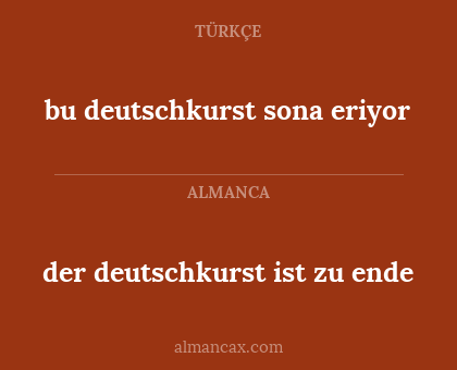 bu deutschkurst sona eriyor - der deutschkurst ist zu ende