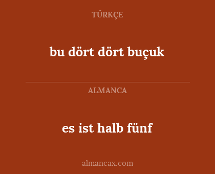 es ist halb fünf - bu dört dört buçuk
