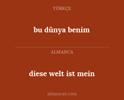 bu dünya benim - diese welt ist mein